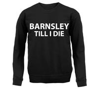Barnsley fino A I Die - Adulti Felpa/Maglione - Tykes Calcio Love Team Fan