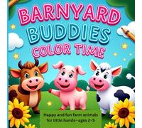 Barnyard Buddies Color Time: Happy and fun farm animals for little hands-ages 2-5