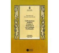 Barocchi,Paola. - Collezionismo mediceo. Cosimo I, Francesco I e il Cardinale Fe