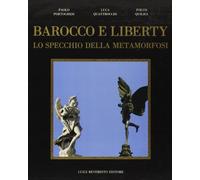 Barocco e liberty. Lo specchio della metamorfosi