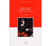 Barocco in Italia. Barocco in Boemia. Uomini, idee e forme d'arte a confronto
