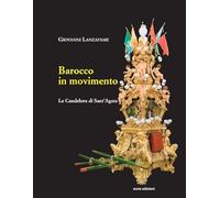Barocco in movimento. Le Candelore di Sant'Agata