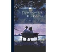 Baron Alfred Tennyson Tennyson Tennyson for the Young (Tascabile)