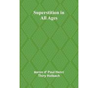 Baron D' Paul Henri Thiry Holbach Superstition in all ages (Tascabile)