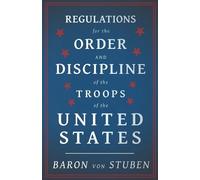 Baron De Stuben Regulations For The Order And Discipline Of The Troo (Tascabile)