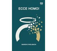 Baron D'Holbach Ecce Homo Or, A Critical Inquiryintothe Historyofje (Tascabile)