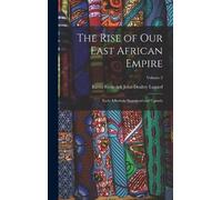 Baron Frederick John Dealtry L The Rise of Our East African E (Copertina rigida)