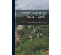Baron George Gordon Byron Byron Ritter Harold's Pilgerfahrt (Tascabile)