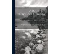 Baron John Cam Hobhouse Broughton A Journey Through Albania (Tascabile)