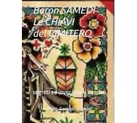 Baron SAMEDI Le CHIAVI del CIMITERO: segreti ed invocazioni Voodoo