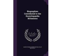 Baron Thomas Babington Biographies Contributed to the Encyclo (Copertina rigida)