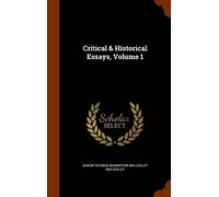 Baron Thomas Babington Macaulay Critical & Historical Essays, (Copertina rigida)