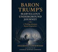 Baron Trump's Marvellous Underground Journey: A Thrilling Adventure Beyond Imagination