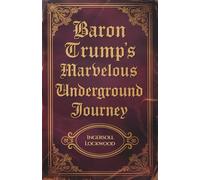 Baron Trump's Marvelous Underground Journey