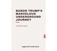 Baron Trump's Marvelous Underground Journey: Modern, Updated Translation (Easy to Read)