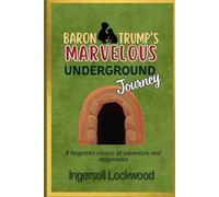 Baron Trump's Marvelous Underground Journey: with Original Illustrations