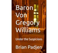 Baron Von Gregory Williams: Under the Suspicions