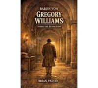 Baron Von Gregory Williams: Under the Suspicions