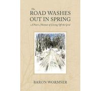 Baron Wormser The Road Washes Out in Spring - A Poet′s Memoir of Liv (Tascabile)