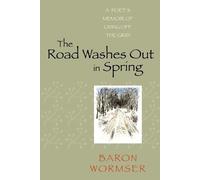 Baron Wormser The Road Washes Out in Spring (Tascabile)