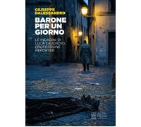 Barone per un giorno. Le indagini di Luca Laudadio, professione reporter