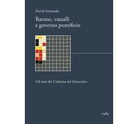 Barone, vassalli e governo pontificio. Gli stati dei Colonna nel Settecento