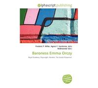 Baroness Emma Orczy: Royal Academy, Playwright, Novelist, The Scarlet Pimpernel.