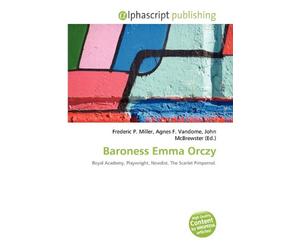 Baroness Emma Orczy: Royal Academy, Playwright, Novelist, The Scarlet Pimpernel.