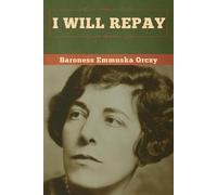 Baroness Emmuska Orczy I Will Repay (Tascabile)