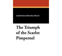 Baroness Emmuska Orczy The Triumph of the Scarlet Pimpernel (Tascabile)