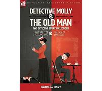 Baroness Orczy Detective Molly & the Old Man-Two Detective St (Copertina rigida)