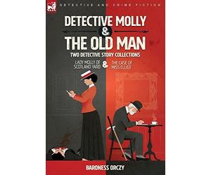 Baroness Orczy Detective Molly & the Old Man-Two Detective St (Copertina rigida)