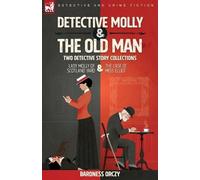 Baroness Orczy Detective Molly & the Old Man-Two Detective Story Col (Tascabile)