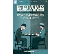 Baroness Orczy Detective Tales from the A.B.C Tea-Rooms-Two Detectiv (Tascabile)
