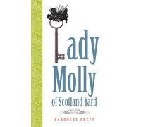 Baroness Orczy Lady Molly of Scotland Yard (Tascabile)