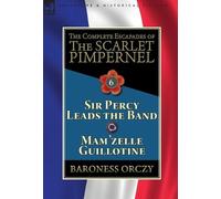 Baroness Orczy The Complete Escapades of the Scarlet Pimperne (Copertina rigida)