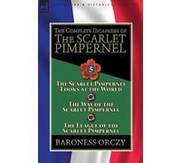 Baroness Orczy The Complete Escapades of the Scarlet Pimpernel (Tascabile)