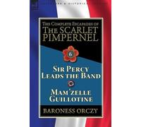 Baroness Orczy The Complete Escapades of the Scarlet Pimpernel (Tascabile)
