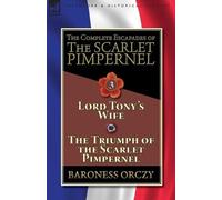 Baroness Orczy The Complete Escapades of The Scarlet Pimpernel-Volum (Tascabile)