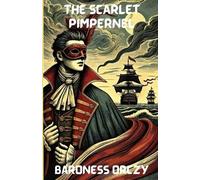 Baroness Orczy The Scarlet Pimpernel(Illustrated) (Tascabile)