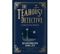 Baroness Orczy Unravelled Knots (Tascabile) Teahouse Detective