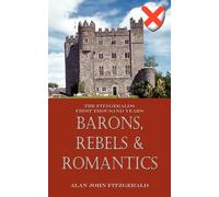 Barons, Rebels & Romantics: The Fitzgeralds First Thousand Years - Fitzger...