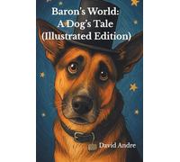 Baron's World: A Dog's Tale (Illustrated Edition): 1