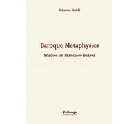 BAROQUE METAPHYSICS: STUDIES ON FRANCISCO SUÁREZ