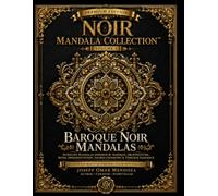 Baroque Noir Mandalas: Intricate Gothic Coloring Book for Adults Featuring Baroque Architecture, Royal Ornamentation, Sacred Geometry, Ornamental Designs & Dark Academia Art