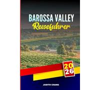 BAROSSA VALLEY REISEFÜHRER 2026: Entdecken Sie Weinkellerverkostungen, Gourmetrestaurants und Weinbergtouren in South Australia