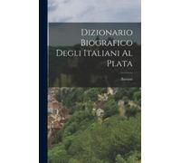 Barozzi Dizionario Biografico Degli Italiani al Plata (Copertina rigida)