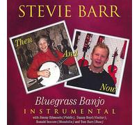 Barr, Stevie - Stevie Barr-Then & Now Bluegrass Banjo
