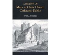 Barra Boydell A History of Music at Christ Church Cathedral, (Copertina rigida)