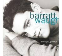 Barratt Waugh - I Love You Goodbye